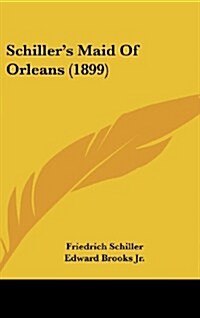 Schillers Maid of Orleans (1899) (Hardcover)