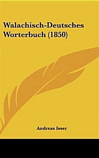 Walachisch-Deutsches Worterbuch (1850) (Hardcover)