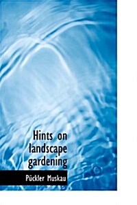 Hints on Landscape Gardening (Hardcover)