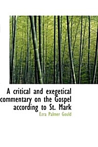 A Critical and Exegetical Commentary on the Gospel According to St. Mark (Hardcover)