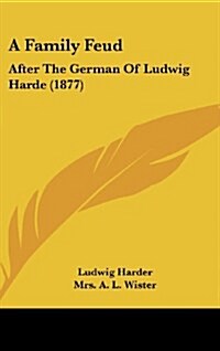 A Family Feud: After the German of Ludwig Harde (1877) (Hardcover)