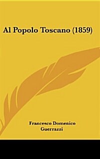 Al Popolo Toscano (1859) (Hardcover)