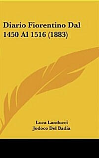 Diario Fiorentino Dal 1450 Al 1516 (1883) (Hardcover)