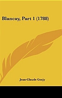 Blancay, Part 1 (1788) (Hardcover)