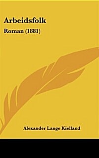 Arbeidsfolk: Roman (1881) (Hardcover)