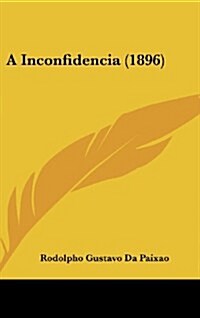 A Inconfidencia (1896) (Hardcover)