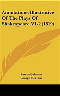 Annotations Illustrative of the Plays of Shakespeare V1-2 (1819) (Hardcover)