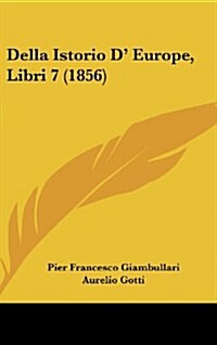 Della Istorio D Europe, Libri 7 (1856) (Hardcover)
