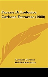 Facezie Di Lodovico Carbone Ferrarese (1900) (Hardcover)
