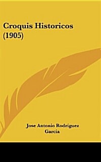 Croquis Historicos (1905) (Hardcover)