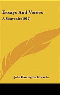 Essays and Verses: A Souvenir (1912) (Hardcover)