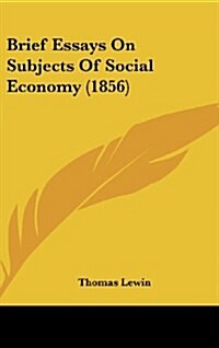 Brief Essays on Subjects of Social Economy (1856) (Hardcover)