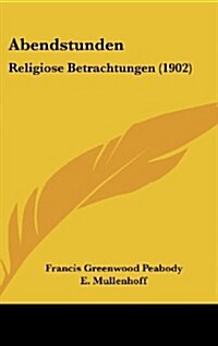 Abendstunden: Religiose Betrachtungen (1902) (Hardcover)