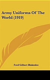 Army Uniforms of the World (1919) (Hardcover)