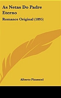 As Netas Do Padre Eterno: Romance Original (1895) (Hardcover)