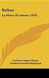 Ballate: La Morte Di Adamo (1870) (Hardcover)