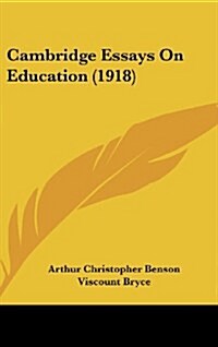 Cambridge Essays on Education (1918) (Hardcover)