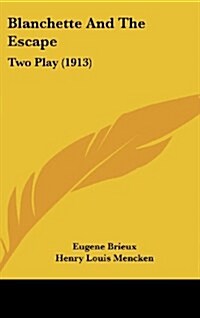 Blanchette and the Escape: Two Play (1913) (Hardcover)