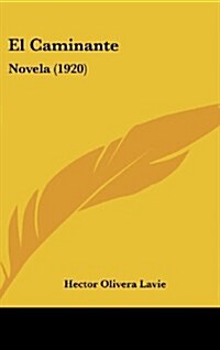 El Caminante: Novela (1920) (Hardcover)