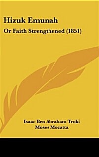 Hizuk Emunah: Or Faith Strengthened (1851) (Hardcover)