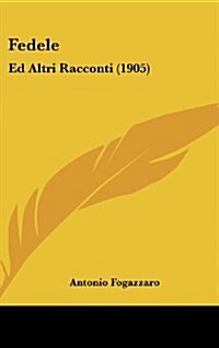 Fedele: Ed Altri Racconti (1905) (Hardcover)