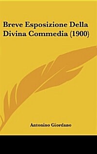 Breve Esposizione Della Divina Commedia (1900) (Hardcover)