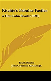 Ritchies Fabulae Faciles: A First Latin Reader (1903) (Hardcover)