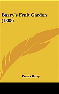 Barrys Fruit Garden (1888) (Hardcover)