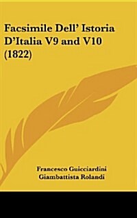 Facsimile Dell Istoria DItalia V9 and V10 (1822) (Hardcover)
