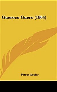Gueroco Guero (1864) (Hardcover)