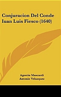 Conjuracion del Conde Iuan Luis Fiesco (1640) (Hardcover)