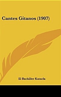 Cantes Gitanos (1907) (Hardcover)