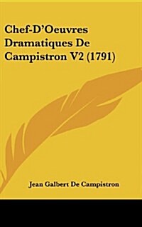Chef-DOeuvres Dramatiques de Campistron V2 (1791) (Hardcover)