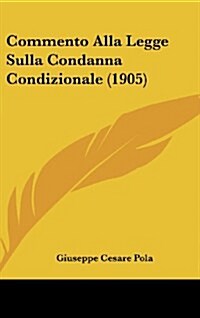 Commento Alla Legge Sulla Condanna Condizionale (1905) (Hardcover)