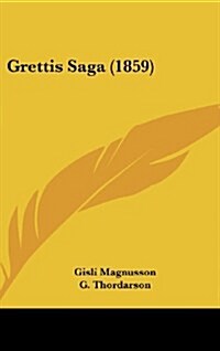 Grettis Saga (1859) (Hardcover)