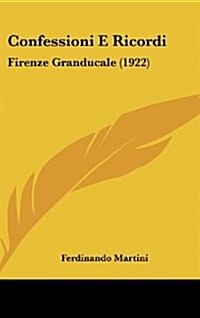 Confessioni E Ricordi: Firenze Granducale (1922) (Hardcover)