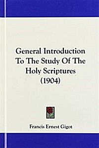 General Introduction to the Study of the Holy Scriptures (1904) (Hardcover)
