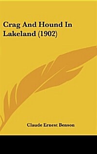 Crag and Hound in Lakeland (1902) (Hardcover)