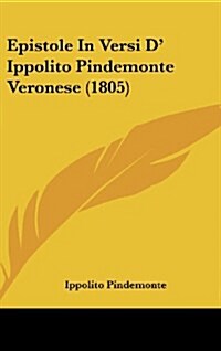Epistole in Versi D Ippolito Pindemonte Veronese (1805) (Hardcover)