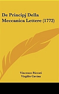 de Principj Della Meccanica Lettere (1772) (Hardcover)