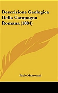Descrizione Geologica Della Campagna Romana (1884) (Hardcover)