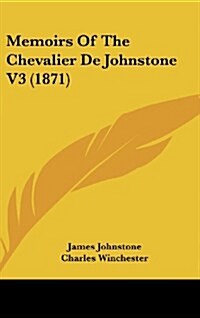 Memoirs of the Chevalier de Johnstone V3 (1871) (Hardcover)