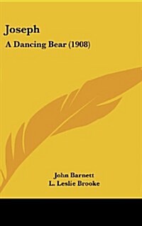 Joseph: A Dancing Bear (1908) (Hardcover)