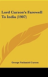 Lord Curzons Farewell to India (1907) (Hardcover)