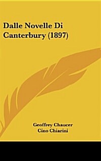Dalle Novelle Di Canterbury (1897) (Hardcover)
