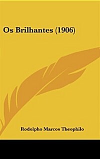 OS Brilhantes (1906) (Hardcover)