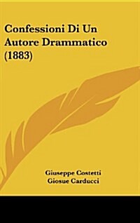 Confessioni Di Un Autore Drammatico (1883) (Hardcover)