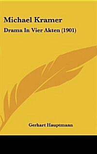 Michael Kramer: Drama in Vier Akten (1901) (Hardcover)