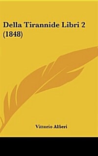 Della Tirannide Libri 2 (1848) (Hardcover)