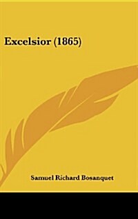 Excelsior (1865) (Hardcover)